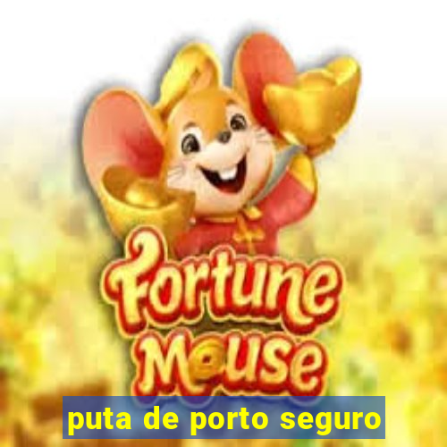 puta de porto seguro